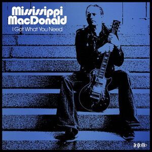 Mississippi Macdonald - I Got What You Need  CD